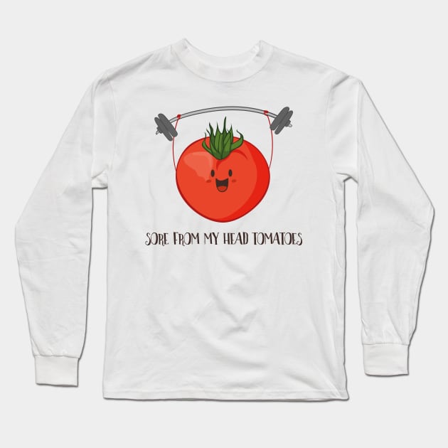 Sore From My Head Tomatoes, Funny Weight Lifting Tomato Long Sleeve T-Shirt by Dreamy Panda Designs